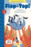 Flop to the Top!: Toon Level 3 by Eleanor Davis & Drew Weing