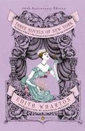 Three Novels of New York by Edith Wharton The House of Mirth, The Custom of the Country, The Age of Innocence (Penguin Classics Deluxe Edition)