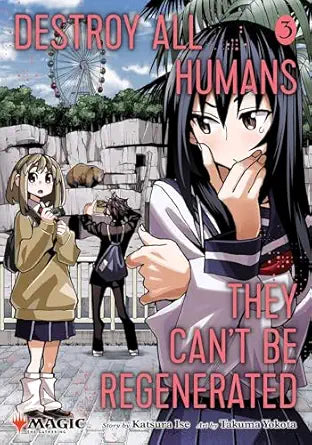 Destroy All Humans. They Can't Be Regenerated. a Magic: The Gathering Manga, Vol. 3