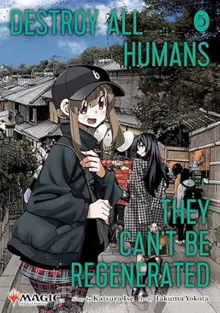 Destroy All Humans. They Can't Be Regenerated. a Magic: The Gathering Manga, Vol. 5