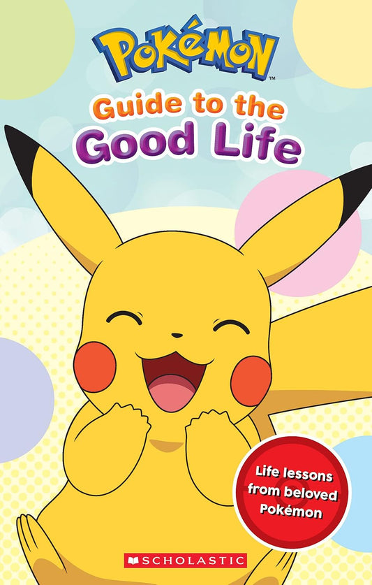 POKEMON : GUIDE TO THE GOOD LIFE