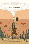 The Adventures of Huckleberry Finn: (Penguin Classics Deluxe Edition)