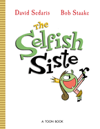 The Selfish Sister HC Toon Book by David Sedaris
