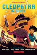 Secret of the Time Tablets: A Graphic Novel (Cleopatra in Space #3): Volume 3 (Cleopatra in Space)