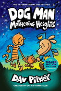 Dog Man: Mothering Heights: A Graphic Novel (Dog Man #10): From the Creator of Captain Underpants: Volume 10