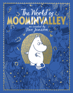 The Moomins: The World of Moominvalley: 80th Anniversary Edition - A Stunning Gift Book Containing Everything You Need to Know about the Moomins