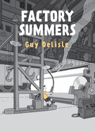 Factory Summers HC by Guy Delisle