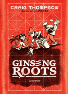 Ginsing Roots HC by Craig Thompson